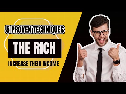 5 Proven Techniques the Rich Use to Increase Their Income.[Money-Making Secrets]