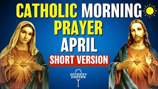 Catholic Morning SHORT Prayer APRIL 2025 | SHORT VERSION Catholic Prayers For Everyday
