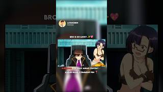Bro is so lucky ✨💖 #anime #animeshorts #amvedit #music #animeedit #amv #ahorts