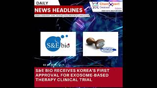 S&E bio Receives Korea's First Approval for Exosome-Based Therapy Clinical Trial