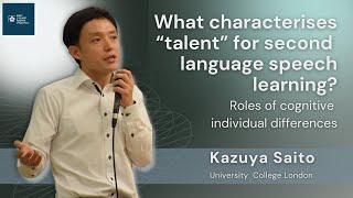 Dr. Kazuya Saito - What characterises "talent" for second language speech learning?