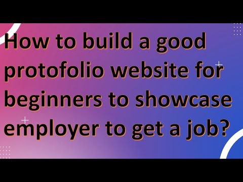 How to build a good protofolio website for beginners to showcase employer to get a job?