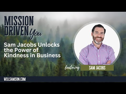 Sam Jacobs Unlocks the Power of Kindness in Business