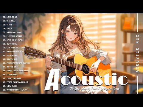 Acoustic Covers of Pop Songs - Chill Acoustic Love Songs Playlist - Acoustic Covers of Popular Songs