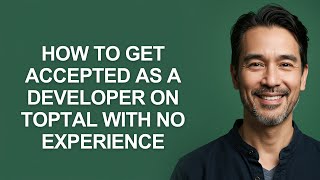How to Get Accepted as a Developer on Toptal with No Experience - KevinHowTo