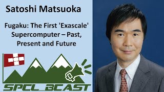 [SPCL_Bcast] Fugaku: The First 'Exascale' Supercomputer – Past, Present and Future
