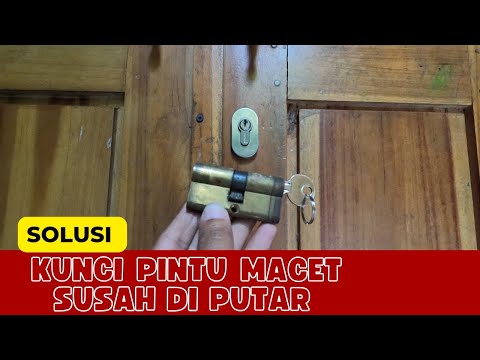 Kunci Pintu Macet Tidak Bisa Diputar