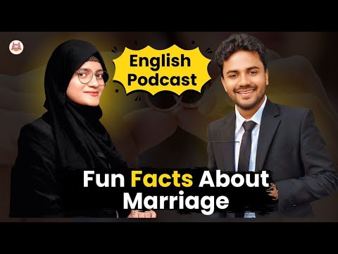 marriage Fun Facts | English Podcast | How to talk in English ? | English Conversation & Talks