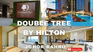 DOUBLE TREE BY HILTON IN JOHOR BAHRU | Best Hotel To Stay in Johor , Malaysia
