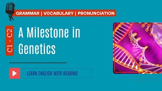 Reading Practice | C1- C2 | A Milestone in Genetics