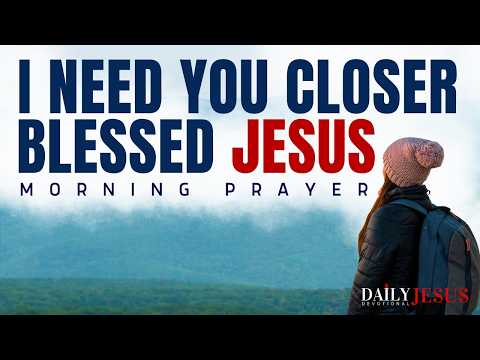 Draw Me Closer, Blessed Jesus | Morning Prayer Inspired by Psalm 27