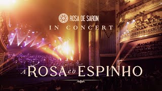 Rosa de Saron - A Rosa e o Espinho (in Concert - Ao Vivo)