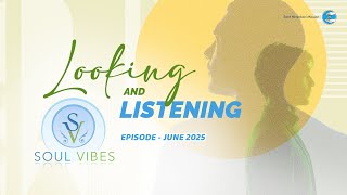 Looking and Listening | Soul Vibes | June 2025 | Universal Brotherhood | Sant Nirankari Mission