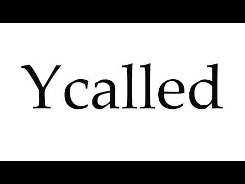 How to Pronounce Ycalled