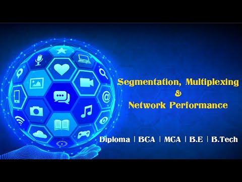 Segmentation, Multiplexing &Network Performance for Diploma | BCA | MCA | B.E | B.Tech