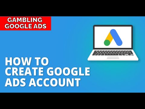 Create a Google Ads Account for Gambling: A Beginner's Guide