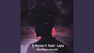 DJ Merlon Feat.Toshi - Layla (Enoo Napa Over Dub)