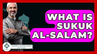 What Is Sukuk Al-Salam? - Islamic Knowledge Network