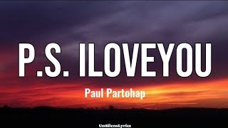 Paul Partohap - P.S. I LOVE YOU (Lyric Video)