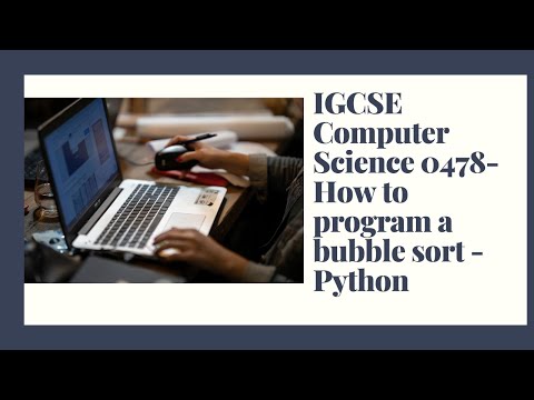 IGCSE Computer Science 0478 2022 - How to write a bubble sort in Python