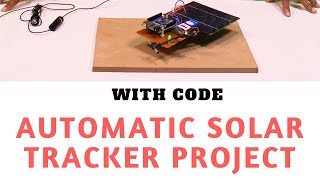 Automatic Solar Tracker Using Arduino / servo motor [ with code and working ]