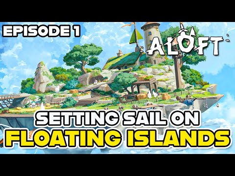 Setting Sail On Sky Islands!  | E1 | ALOFT