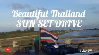 Thailand Sun Set Drive-Amazing Thailand-I See Thailand #thailandUpdate