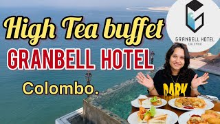 Granbell Hotel | Colombo | Unlimited | High Tea Buffet Experience | For Rs.4000/-.