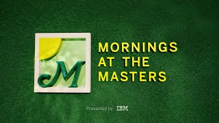 Mornings @ the Masters | Saturday presented by IBM