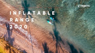 Fanatic SUP Highlights 2020 - Inflatable Range
