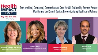 HealthIMPACT Live Presents: Tech-enabled, Connected, Comprehensive Care for All: Telehealth....