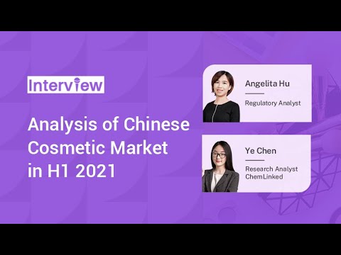 ChemLinked Interview: Analysis of Chinese Cosmetic Market in H1 2021