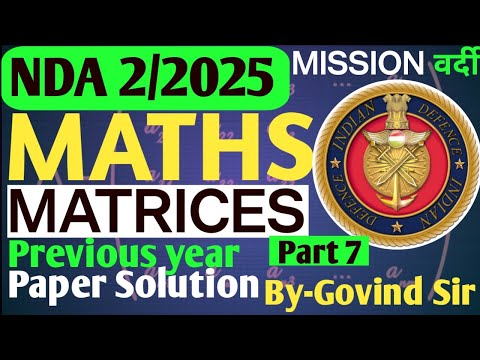 NDA 2 Exam Preparation videos 2025 | Matrices | Part 7 | nda online classes by Govind Sir