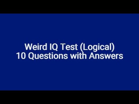 Weird Logical IQ Test - Bizarre Questions