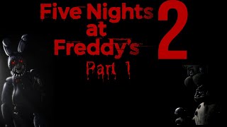 Pixelfix Plays | Five Nights at Freddy's 2 Pt 1