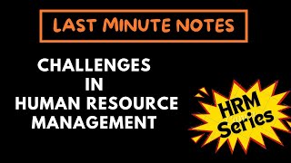 7. CHALLENGES IN HUMAN RESOURCE MANAGEMENT || Last Minute Notes || HRM Series || Rishu Udit