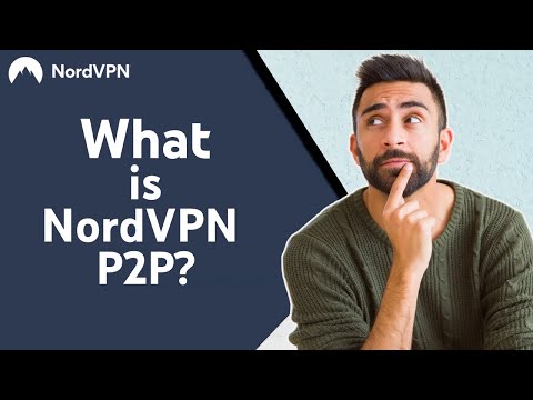 What Is NordVPN P2P? Should You Use P2P on NordVPN?