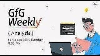 GFG Weekly Coding Contest - 208 Post Analysis | GeeksforGeeks Practice