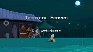 Tropical Heaven (C 8-bit Music)