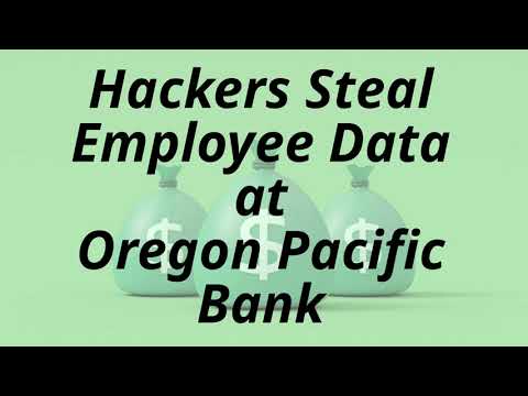 Employee Data Stolen from Oregon Pacific Bank