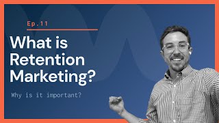 What Is Retention Marketing and Why It's Important