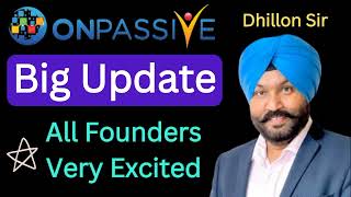 Onpassive big Updates All Founders Very Excited Updates by Dhillon Sir ✅📢