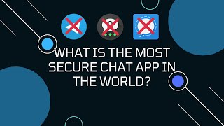 What Is The Most Secure Chat App In The World? Are you sure you know it?
