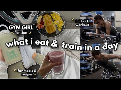 day in the life gym girl edition: what i eat and train in a day | back workout & my favorite recipes