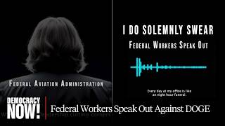 “I Do Solemnly Swear”: Federal Workers Speak Out Against DOGE