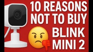 10 reasons not to buy the blink mini 2