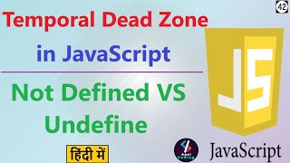 #42 Undefined, Not Defined, Temporal Dead Zone in JavaScript | Temporal Dead Zone in JavaScript