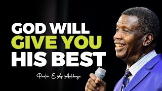 GOD WILL GIVE YOU HIS BEST WITH FRESH ANOINTING TODAY - PASTOR E A ADEBOYE