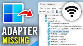 Fix Wireless Adapter Missing In Windows 11 & 10 - Full Guide