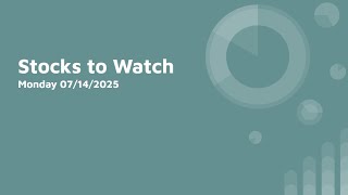 Stocks to Watch 07142025 (How I put together Secondary and Primary watchlists)